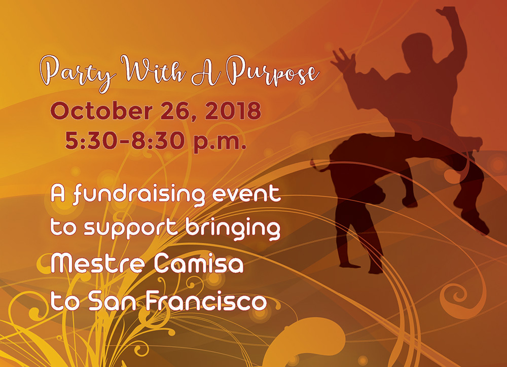 Party With A Purpose: A Fundraising Event to Support Mestre Camisa's Visit  - ABADÁ-Capoeira San Francisco